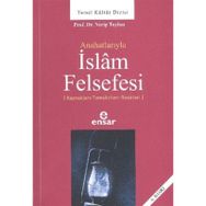 ANAHATLARIYLA İSLAM FELSEFESI - NECIP TAYLAN