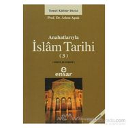 ANAHATLARIYLA İSLAM TARIHI 3 - ADEM APAK