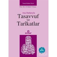 ANAHATLARIYLA TASAVVUF VE TARÎKATLAR - HASAN KAMIL YILMAZ