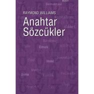 ANAHTAR SÖZCÜKLER KÜLTÜR VE TOPLUMUN SÖZVARLIĞI - RAYMOND WILLIAMS