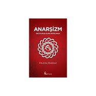 ANARŞİZM UNUTULMUŞ OLANI HATIRLAMAK - DILAVER DEMİRAĞ