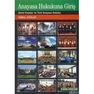 ANAYASA HUKUKUNA GİRİŞ GENEL ESASLAR VE TÜRK ANAYASA HUKUKU - KEMAL GÖZLER