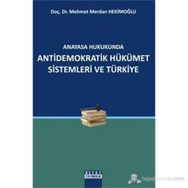 ANAYASA HUKUKUNDA ANTIDEMOKRATIK HÜKÜMET SISTEMLERI VE TÜRKİYE - MEHMET MERDAN HEKİMOĞLU