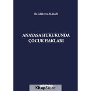 Anayasa Hukukunda Çocuk Hakları Dr. Müberra Algan