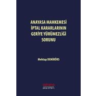 Anayasa Mahkemesi İptal Kararlarının Geriye Yürümezliği Sorunu Mehtap Demirörs Astana Yayınları
