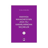 Anayasa Mahkemesi'nin 2015 Yılı Kararlarından Seçmeler 1
