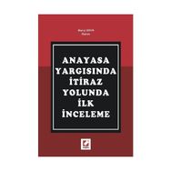 ANAYASA YARGISINDA İTİRAZ YOLUNDA İLK İNCELEME - MERAL KAYA