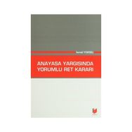 ANAYASA YARGISINDA YORUMLU RET KARARI - İSMAIL YÜKSEL