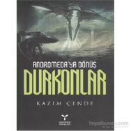 ANDROMEDAYA DÖNÜŞ DURKONLAR - KAZIM ÇENDE
