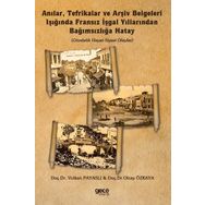 Anılar Tefrikalar ve Arşiv Belgeleri Işığında Fransız İşgal Yıllarından Bağımsızlığa Hatay - Gece Kitaplığı