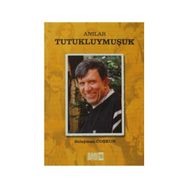 ANILAR - TUTUKLUYMUŞUK - SÜLEYMAN COŞKUN