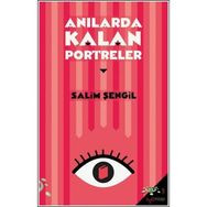 Anılarda Kalan Portreler - Salim Şengil
