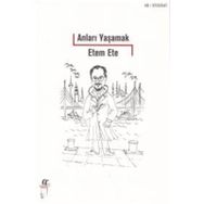 Anıları Yaşamak - Etem Ete