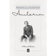 Anılarım - Babadağ ın Eteklerinden Akadeik Şeref Nişanına Uzanan Bir Yol - Ahmet Erbaş