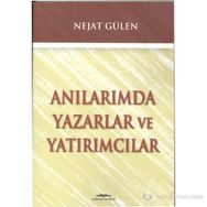 ANILARIMDA YAZARLAR VE YATIRIMCILAR - NEJAT GÜLEN