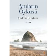 Anıların Öyküsü - Şükrü Çiğdem