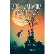 Anı'lı Zamanda Yaşananlar - Mesut Keleş