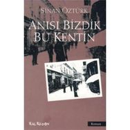 ANISI BIZDIK BU KENTIN - SINAN ÖZTÜRK