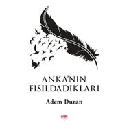 Anka'nın Fısıldadıkları Adem Duran