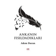 Anka'nın Fısıldadıkları Adem Duran