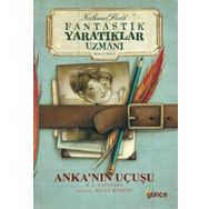 Anka’nın Uçuşu - Fantastik Yaratıklar Uzmanı Birinci Kitap