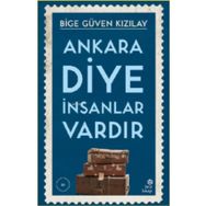 Ankara Diye İnsanlar Vardır - Bige Güven Kızılay