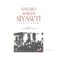 Ankara ve Avrupa Siyaseti - Habil Adem
