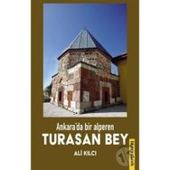 Ankara'da Bir Alperen Turasan Bey - Ali Kılcı