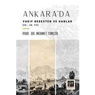 Ankara'da Vakıf Bedesten ve Hanlar 15-20. Yy - Mehmet Tunçer