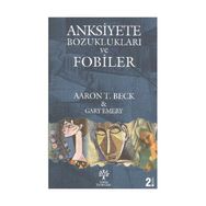 Anksiyete Bozuklukları ve Fobiler - Aaron T. Beck Gary Emery