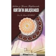 Anlam ve Yorum Bağlamında Kur'an'ın Anlaşılması - Hasan Yılmaz