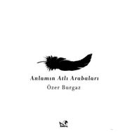 ANLAMIN ATLI ARABALARI - ÖZER BURGAZ