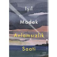 Anlamsızlık Saati Işıl Madak Everest Yayınları