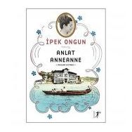 Anlat Anneanne - İpek Ongun
