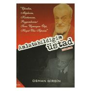 Anlatabildiğim Üstad - Osman Girgin