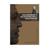 ANLATABILDIKLERI VE ANLATAMADIKLARIYLA YAŞAM ÖYKÜLERİ - İLHAN TEKELI