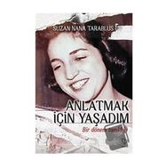 Anlatmak İçin Yaşadım Bir Dönem Tanıklığı - Suzan Nana Tarablus
