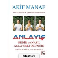 Anlayış Nedir ve Nasıl Anlayışlı Olunur? - Akif Manaf