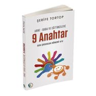 Anne Baba ve Eğitimcilere 9 Anahtar - Şerife Tortop