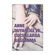 Anne Duyarlığı ve Çocuklarda Bağlanma - Sibel Kazak Berument Doç. Dr. Nebi Sümer Melike Sayıl