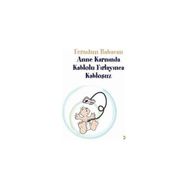ANNE KARNINDA KABLOLU FIRLAYINCA KABLOSUZ - FERUDUN BABACAN