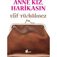 Anne Kız, Harikasın - Elif Türkölmez