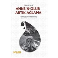 Anne N'olur Artık Ağlama - Oğuz Özdem
