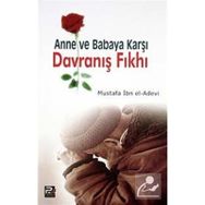 ANNE VE BABAYA KARŞI DAVRANIŞ FIKHI - MUSTAFA İBN EL-ADEVI