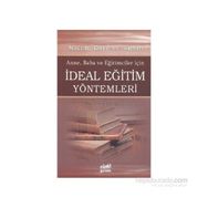 Anneler Babalar ve Eğitimciler İçin İdeal Eğitim Yöntemleri - Naci B. Dayil Es-Sultan