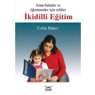 ANNELER BABALAR VE ÖĞRETMENLER İÇİN REHBER İKİDİLLİ EĞİTİM - COLIN BAKER