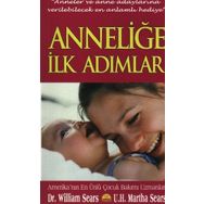 ANNELER VE ANNE ADAYLARINA VERILEBILECEK EN ANLAMLI HEDIYE ANNELIĞE İLK ADIMLAR - WILLIAM SEARS;MARTHA SEARS