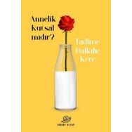 Annelik Kutsal Mıdır ? - Fadime Dalkılıç Keçe