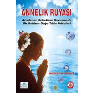 Annelik Rüyası Arzulanan Bebeklere Kavuşmada Bir Rehber Doğu Tıbbı Felsefesi - Ankara Nobel Tıp Kitabevi