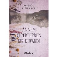 Annem Çiçeklerden Bir Duvardı - Ayşegül Kızılkaya